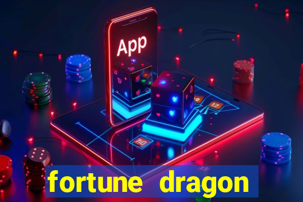 fortune dragon dinheiro infinito